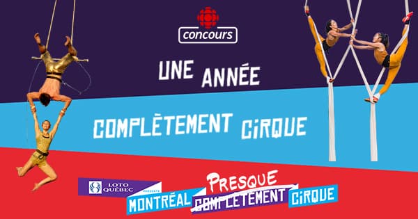 Concours Radio Canada Une Année Complètement Cirque Concours Radio Canada Une Année Complètement Cirque