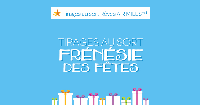 Concours Air Miles La Frénésie Des Fêtes (Airmiles.ca/FestiveFrenzyFR) Concours Air Miles La Frénésie Des Fêtes (Airmiles.ca/FestiveFrenzyFR)