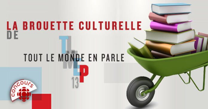 Concours La Brouette Culturelle De Tout Le Monde En Parle Concours La Brouette Culturelle De Tout Le Monde En Parle