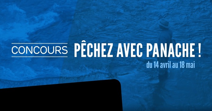 Concours ICI Explora Pêchez Avec Panache Concours ICI Explora Pêchez Avec Panache