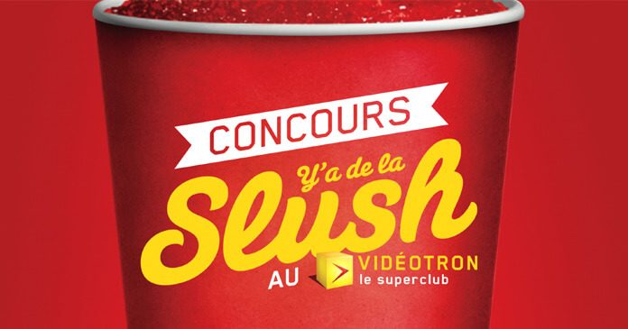 Concours Y'a De La Slush Au Vidéotron Le Superclub