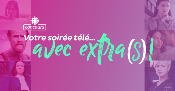 Concours Radio-Canada Votre Soirée Télé Avec EXTRA(s) Concours Radio-Canada Votre Soirée Télé Avec EXTRA(s)