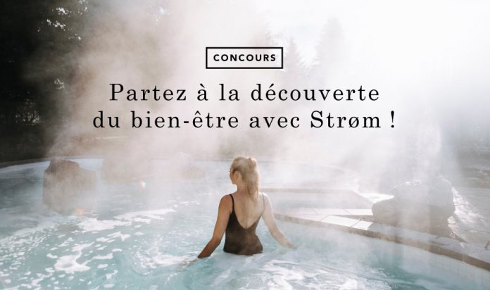 Concours Partez à la découverte du bien-être avec Strøm Concours Partez à la découverte du bien-être avec Strøm