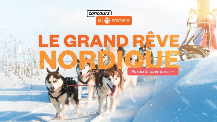 Concours Radio-Canada Première Heure Le Grand Rêve Nordique 2022